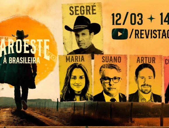 Edição de 12 de Março do ‘Faroeste à Brasileira’ Analisa Cenário Político e Econômico