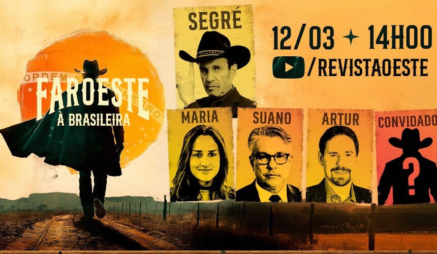 Edição de 12 de Março do ‘Faroeste à Brasileira’ Analisa Cenário Político e Econômico